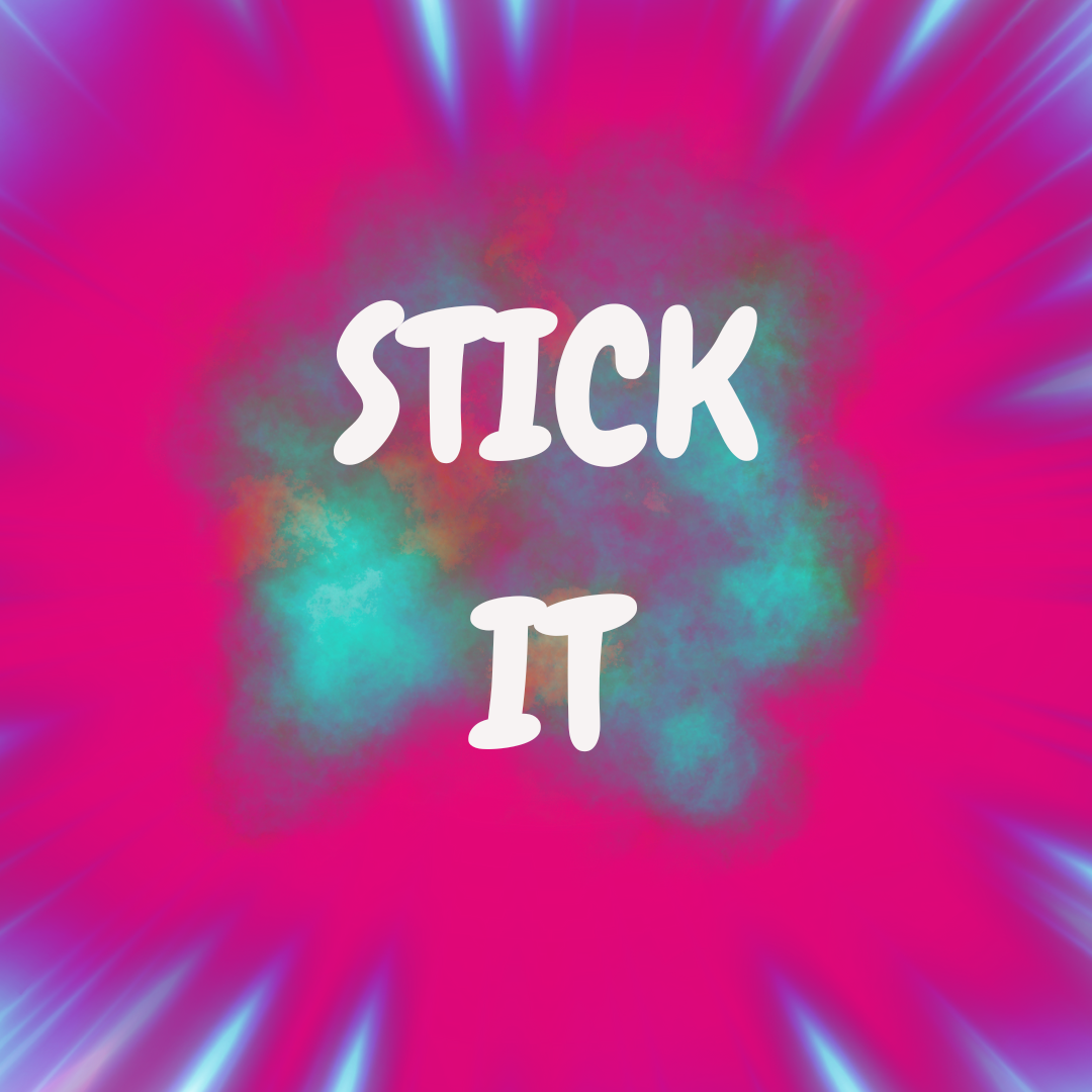 Stick It!!